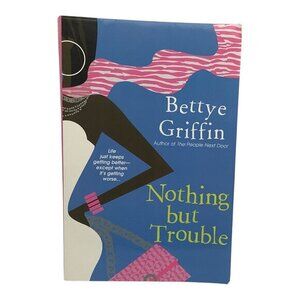 Nothing But Trouble By Bettye Griffin Paperback 2006‎ Novel